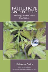 Faith, Hope and Poetry: Theology and the Poetic Imagination by Malcolm Guite (En