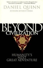 Beyond Civilization: Humanity’s Next Great Adventure – Paperback – GOOD