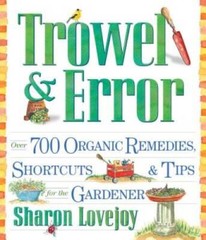 Trowel and Error: Over 700 Organic Remedies, Shortcuts, and Tips for the – GOOD