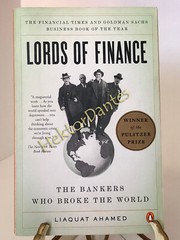 Lords of Finance: The Bankers Who Broke the World by Liaquat Ahamed (2009 Softco