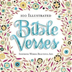100 Illustrated Bible Verses: Inspiring Words. Beautiful Art. – Paperback – GOOD