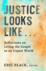 Justice Looks Like…: Reflections on Living the Gospel in an Unjust World -…