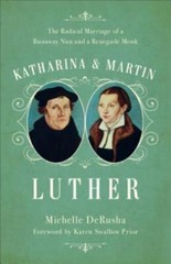 Katharina and Martin Luther – Michelle DeRusha, 080107794X, paperback