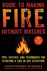 Guide To Making Fire Without Matches Book Locations Safety Rain Tending Cooking