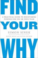 Find Your Why: A Practical Guide to Discovering Purpose for You and Yo – GOOD