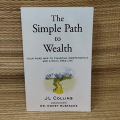 The Simple Path to Wealth Road Map Financial Independence and a Rich, Free Life