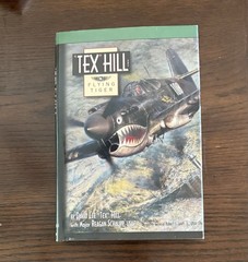 Tex Hill: Flying Tiger, David Lee ‘Tex’ Hill & Major Reagan Schaupp, WWII, HB