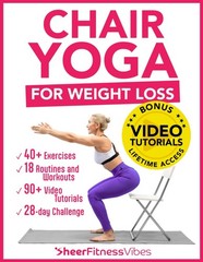 Chair Yoga for Weight Loss: 10 Minutes a Day to Transform: Low-I