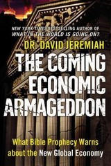 The Coming Economic Armageddon: What Bible Prophecy Warns about the New Global E