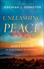 Unleashing Peace: Experiencing God’s Shalom in Your Pursuit of Happiness – Jerem