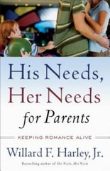 His Needs, Her Needs for Parents: Keeping Romance Alive – Paperback – GOOD