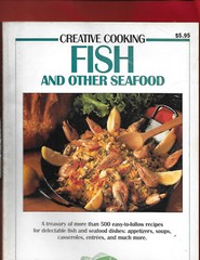 Creative Cooking: Fish and Other Seafood (1992, PB) 124 pages {Cookbook}