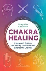Chakra Healing A Beginners – Hardcover, by Alcantara Margarita – Very Good g
