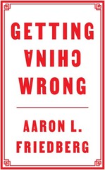Getting China Wrong – Friedberg, Aaron L. – Good – See condition notes