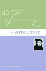 40-day Journey With Martin Luther – Paperback By Gracia M. Grindal – GOOD