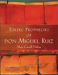 Toltec Prophecies of Don Miguel Ruiz