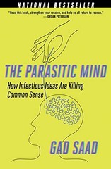 THE PARASITIC MIND: HOW INFECTIOUS IDEAS ARE KILLING By Gad Saad **BRAND NEW**