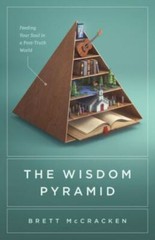 The Wisdom Pyramid: Feeding Your Soul in a Post-Truth World – VERY GOOD