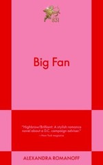 Big Fan : An 831 Stories Romance Paperback Alexandra Romanoff