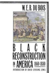 Black Reconstruction in America, 1860-1880, W. E. Burghardt Du Bois, 97806848565