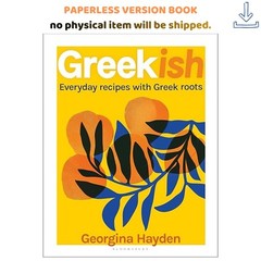 Greekish: Everyday recipes with Greek roots, Georgina Hayden 2024