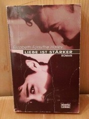 Love is Stronger Novel Elizabeth Forsythe Hailey Bastei Lübbe 1994 301 Pages