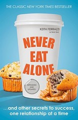 Never Eat Alone by Keith Tahl Ferrazzi Raz