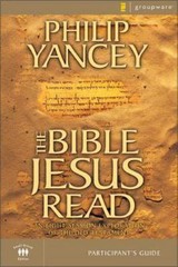 Bible Jesus Read Participant’s Guide, The – Yancey, Philip