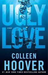 ~”UGLY LOVE”~A NOVEL BY COLLEEN HOOVER~PAPERBACK~BREATHTAKING~BEAUTIFUL STORY!~