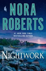 Nightwork: A Novel – 1250278198, hardcover, Nora Roberts