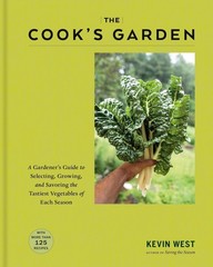 The Cook’s Garden: A Gardener’s Guide to Selecting, Growing, and Savoring the…