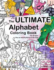 The Ultimate Alphabet Coloring Book 1 By Alannah Dyer- 8.5×11 in. Ages 4-8 Fun