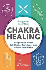 Chakra Healing: A Beginner’s Guide to – Paperback, by Alcantara Margarita – Good