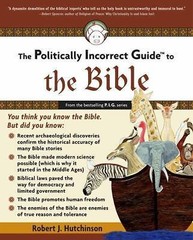 The Politically Incorrect Guide to the Bible by Hutchinson, Robert J.