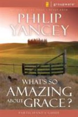 What’s So Amazing About Grace? Participant- paperback, Philip Yancey, 0310233259