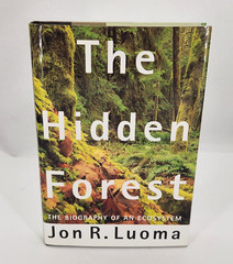 Hidden Forest : Biography of an Ecosystem by Luoma, Jon R. 1999 Hardcover