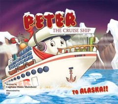 To Alaska!! (Peter the Cruise Ship) – Hardcover By Hans Mateboer – GOOD