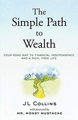 The Simple Path to Wealth: Your road map to financial independen