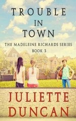 Juliette Duncan Trouble in Town (Paperback) Madeleine Richards