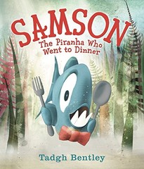 Samson: The Piranha Who Went to Dinner: A Funny Story for Kids (Ages 4-8) Ab…