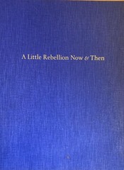 [Fine Press] A Little Rebellion Now & Then. Santa Cruz: 1976. 1/200.