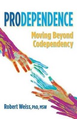 Prodependence: Moving Beyond Codependency – Paperback By Weiss, Robert – GOOD