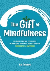 The Gift of Mindfulness: 365 Short Stories, Zen Quotes, Meditations, and Dai…