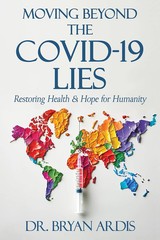 Moving Beyond the Covid-19 Lies: Paperback – by Bryan Ardis D C – Bryan Ardis