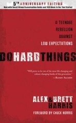 Do Hard Things : A Teenage Rebellion Against Low Expectations by Brett Harris…