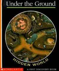 Hidden World: Under the Ground (A First Discovery Book) – Spiral-bound – GOOD