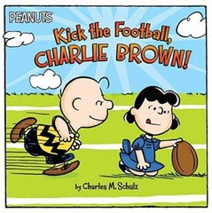 Kick The Football, Charlie Brown! – Hardcover By Charles M. Schulz – GOOD