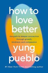 How To Love Better by Yung Pueblo, Paperback Book