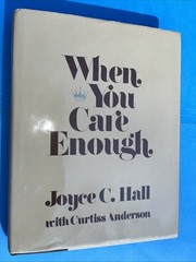WHEN YOU CARE ENOUGH BY JOYCE C. HALL 1st ED. HC DJ 1979 EUC