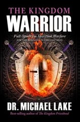 The Kingdom Warrior: Full-Spectrum Spiritu… 9781948014687 by Lake, Dr. Michael